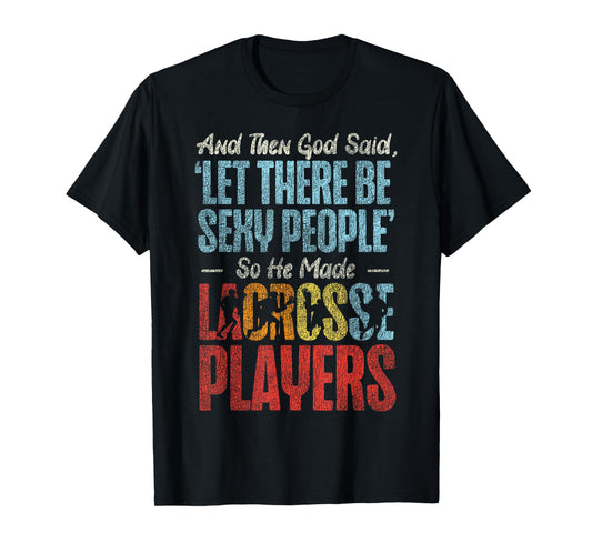 Lacrosse Lax Vintage and Then God Said, 'let There Be Sexy T-Shirt