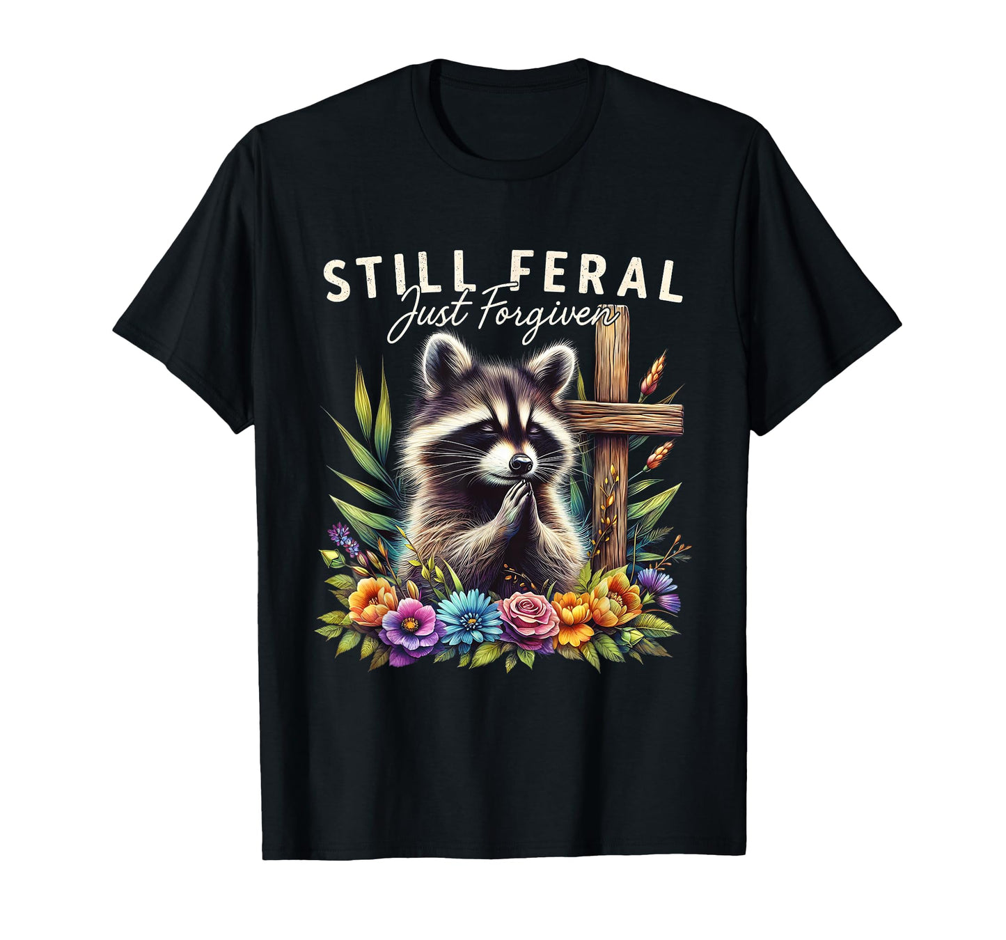 Christian Raccoon Faith Still Feral Just Forgiven Funny T-Shirt