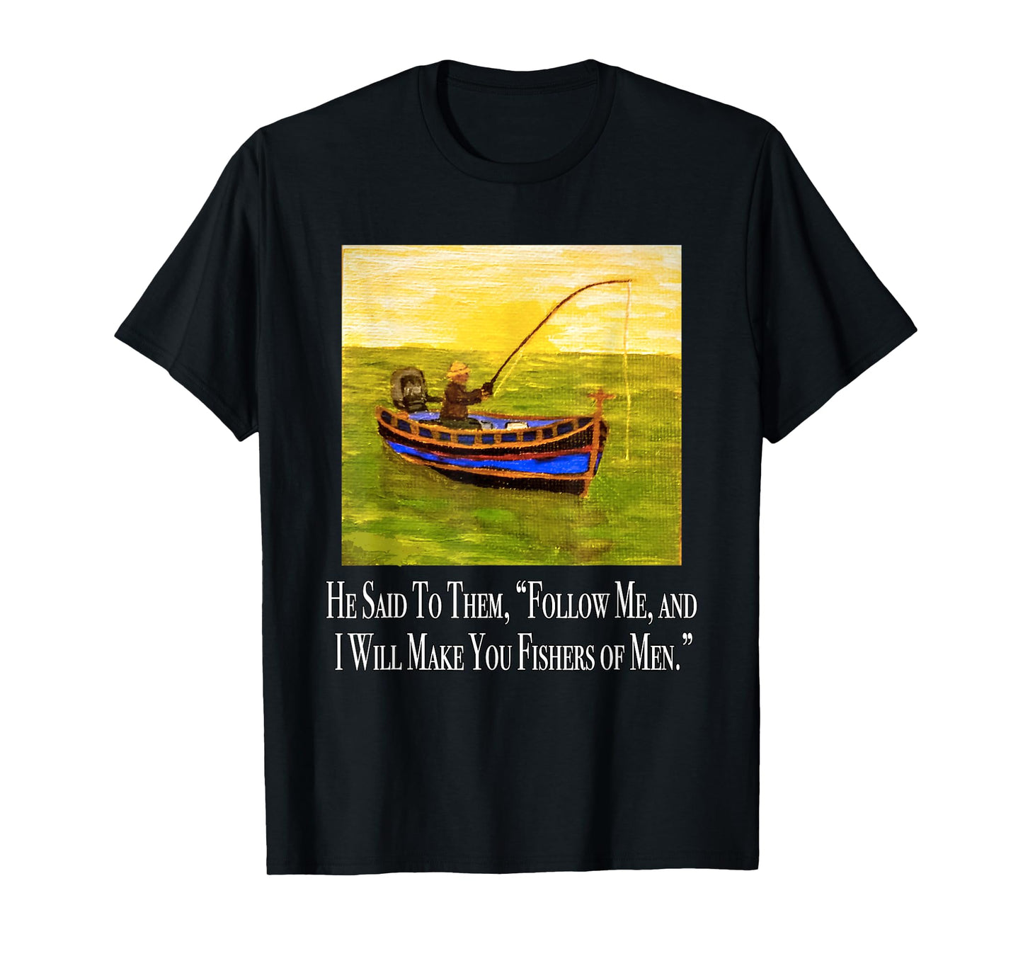 Follow me and I will make you fishers of men Bible Verse T-Shirt
