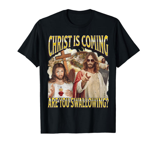Christ Is Coming Funny Offensive Jesus Adult Humor Bootleg T-Shirt