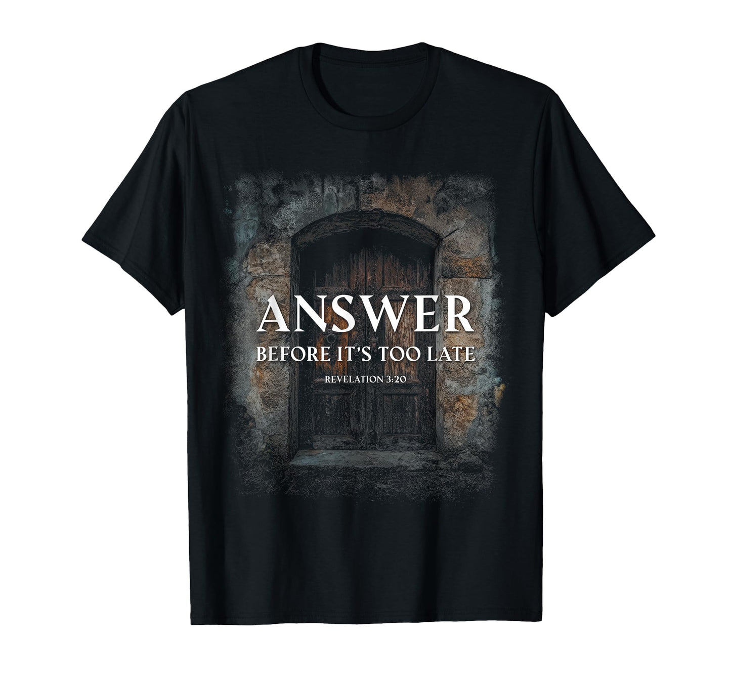 Revelation 3:20 Answer Before It's Too Late Evangelism T-Shirt