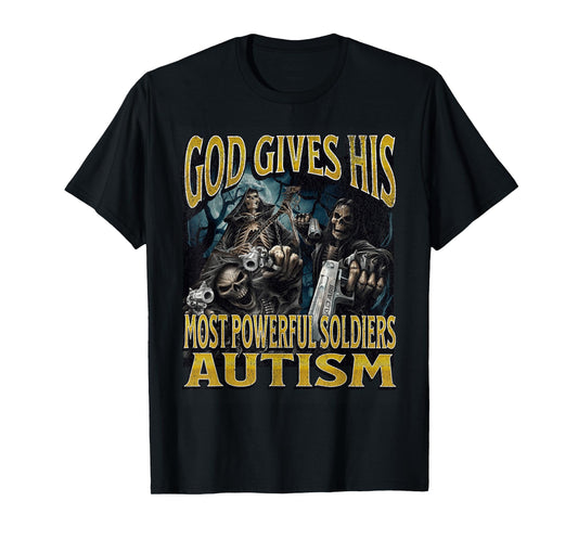God Gives His Most Powerful Autism Funny Hard Skeleton Meme T-Shirt