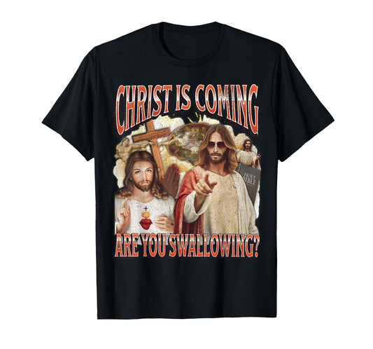 Christ Is Coming Funny Offensive Jesus Adult Humor Bootleg T-Shirt