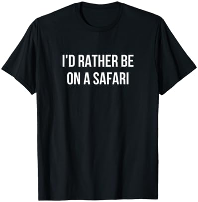 I'd Rather Be On A Safari T-Shirt - T-Shirt | Black