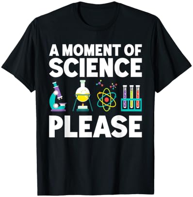 A Moment Of Science Please Scientist Science Joke Teacher T-Shirt - T-Shirt | Black